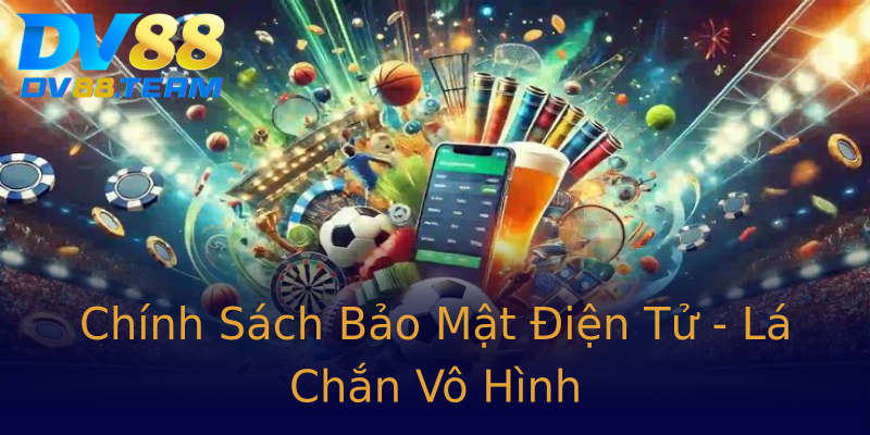 Chính Sách Bảo Mật Điện Tử - Lá Chắn Vô Hình Chính Sách Bảo Mật Điện Tử - Lá Chắn Vô Hình