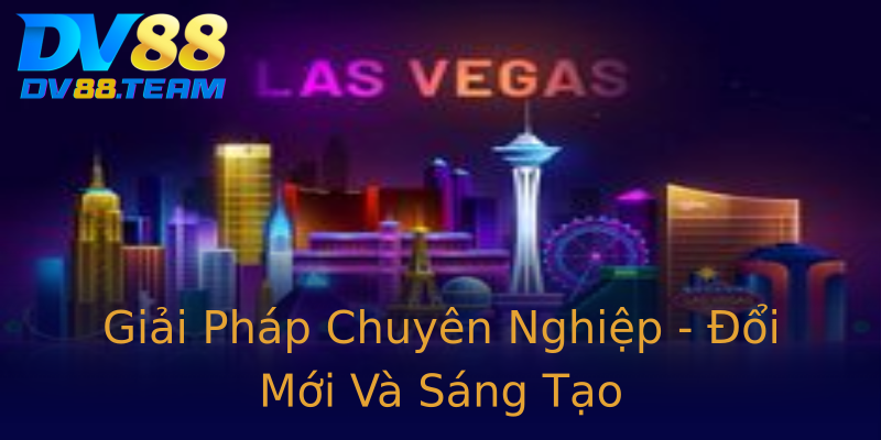 Giải Pháp Chuyên Nghiệp - Đổi Mới Và Sáng Tạo Giải Pháp Chuyên Nghiệp - Đổi Mới Và Sáng Tạo