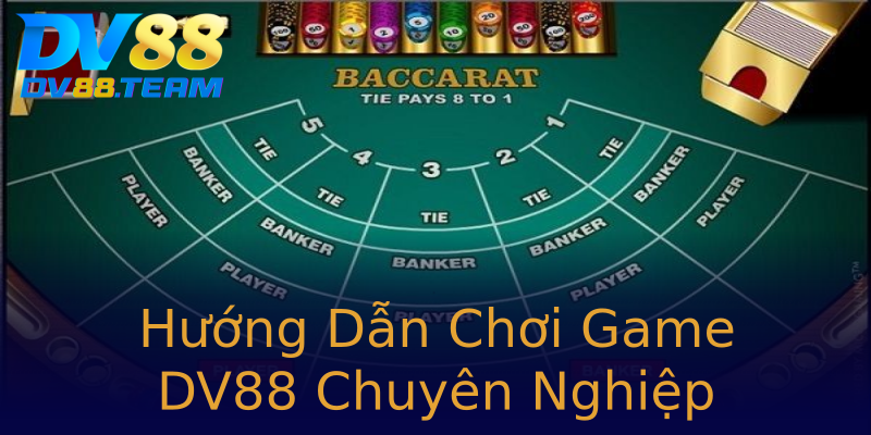 Hướng Dẫn Chơi Game DV88 Chuyên Nghiệp Hướng Dẫn Chơi Game DV88 Chuyên Nghiệp