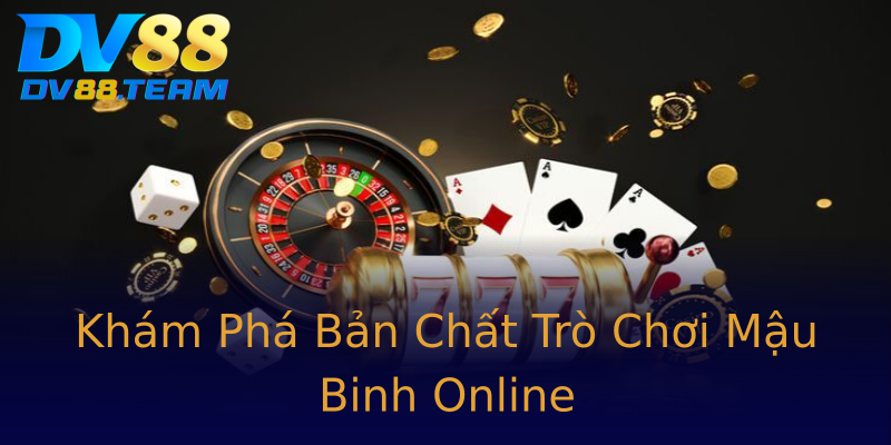Khám Phá Bản Chất Trò Chơi Mậu Binh Online Khám Phá Bản Chất Trò Chơi Mậu Binh Online