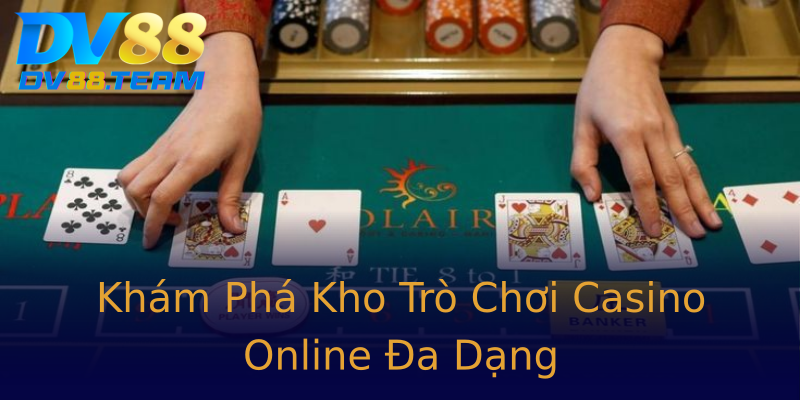 Khám Phá Kho Trò Chơi Casino Online Đa Dạng Khám Phá Kho Trò Chơi Casino Online Đa Dạng