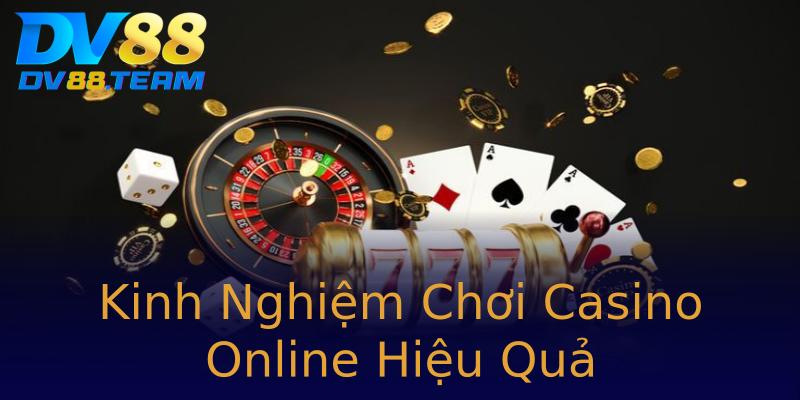 Kinh Nghiệm Chơi Casino Online Hiệu Quả Kinh Nghiệm Chơi Casino Online Hiệu Quả