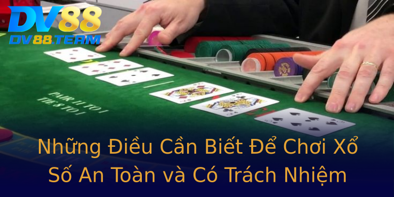Những Điều Cần Biết Để Chơi Xổ Số An Toàn và Có Trách Nhiệm Những Điều Cần Biết Để Chơi Xổ Số An Toàn và Có Trách Nhiệm