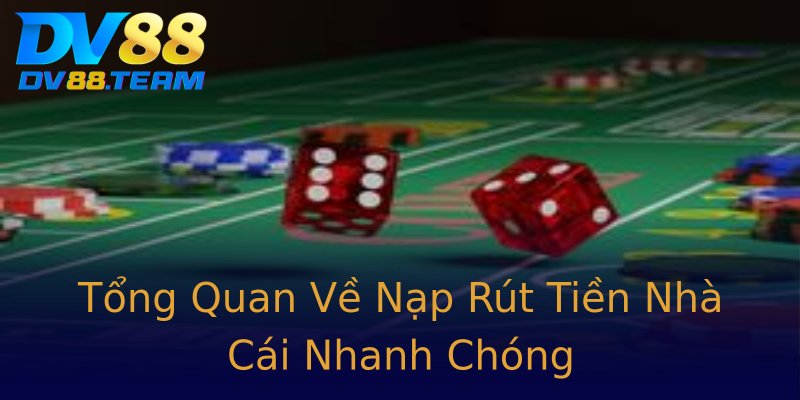 Tổng Quan Về Nạp Rút Tiền Nhà Cái Nhanh Chóng Tổng Quan Về Nạp Rút Tiền Nhà Cái Nhanh Chóng